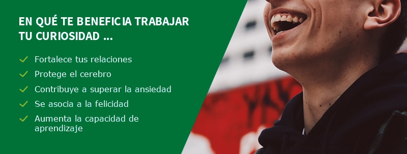 En qué te beneficia trabajar tu curiosidad ...